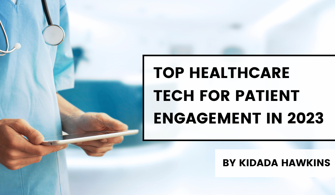 Top Healthcare Tech for Patient Engagement in 2023